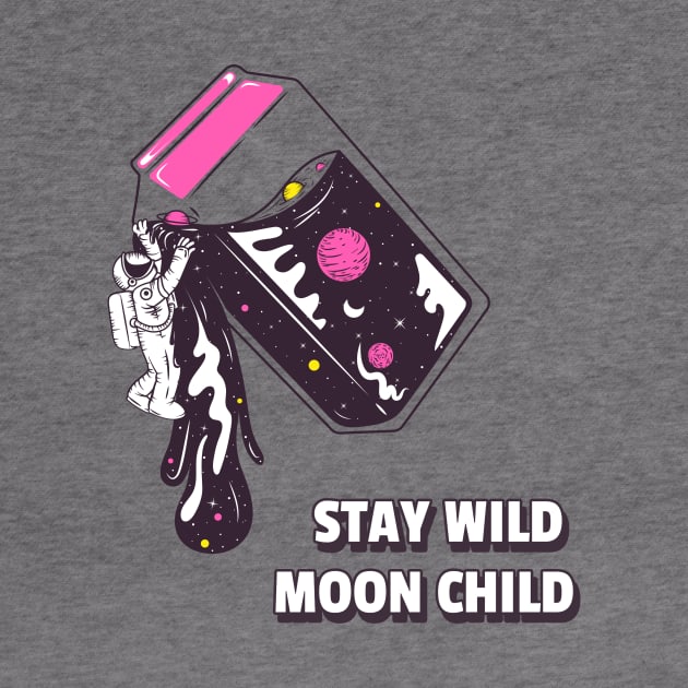 Stay Wild Moon Child by Diverse Tapestry